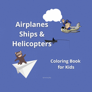 Airplanes, Ships and Helicopters: Coloring book for kids