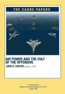 Airpower and the Cult of the Offensive: A CADRE Paper