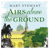Airs Above the Ground: The suspenseful love story from the Queen of the Romantic Mystery