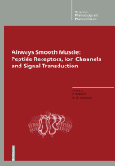 Airways Smooth Muscle: Peptide Receptors, Ion Channels and Signal Transduction - Raeburn, David (Editor), and Giembycz, Mark a (Editor)