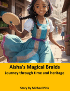 Aisha's Magical Braids: Journey through time and heritage
