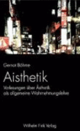 Aisthetik: Vorlesungen ber sthetik ALS Allgemeine Wahrnehmungslehre - Bhme, Gernot