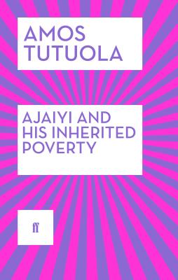 Ajaiyi and His Inherited Poverty - Tutuola, Amos