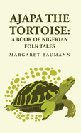 Ajapa the Tortoise: A Book of Nigerian Folk Tales