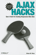 Ajax Hacks: Tips & Tools for Creating Responsive Web Sites