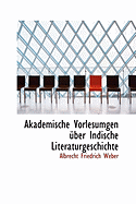 Akademische Vorlesumgen Uber Indische Literaturgeschichte