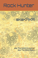 akaKAKA: aka The KAKA Encyclical aka The KAKA Sutra
