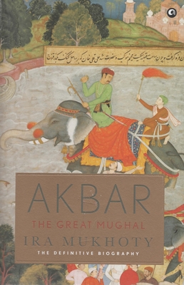 Akbar: The Great Mughal - Mukhoty, Ira