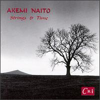 Akemi Naito: Strings & Time - Ai Kikuchi (violin); Aiko Hosokawa (viola); Chiyoko Noguchi (violin); Hisako Takahashi (violin); Ichiro Hasebe (cello);...