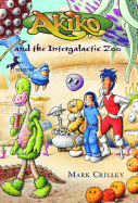 Akiko and the Intergalactic Zoo - Crilley, Mark