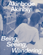 Akinbode Akinbiyi: Being, Seeing, Wandering: Hannah Hch Prize 2024