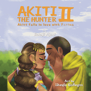 AKITI THE HUNTER Part II: Akiti falls in love