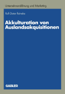 Akkulturation Von Auslandsakquisitionen: Eine Untersuchung Zur Unternehmenskulturellen Anpassung