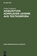 Akquisition Komplexer Lexeme Aus Textkorpora