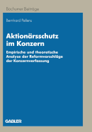 Aktionarsschutz Im Konzern: Empirische Und Theoretische Analyse Der Reformvorschlage Der Konzernverfassung