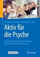 Aktiv fr die Psyche: Sport und Bewegungsinterventionen bei psychisch kranken Menschen