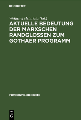 Aktuelle Bedeutung Der Marxschen Randglossen Zum Gothaer Programm - Heinrichs, Wolfgang (Editor)