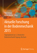 Aktuelle Forschung in Der Bodenmechanik 2015: Tagungsband Zur 2. Deutschen Bodenmechanik Tagung, Bochum