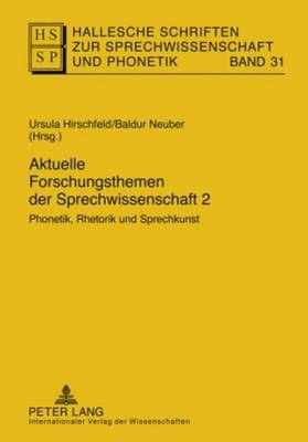 Aktuelle Forschungsthemen Der Sprechwissenschaft 2: Phonetik, Rhetorik Und Sprechkunst - Anders, Lutz Christian (Editor), and Krech, Eva-Maria (Editor), and Stock, Eberhard (Editor)