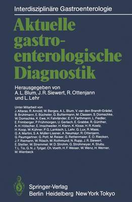 Aktuelle Gastroenterologische Diagnostik - Blum, Andre L (Editor), and Siewert, Jrg R (Editor), and Ottenjann, Rudolf (Editor)