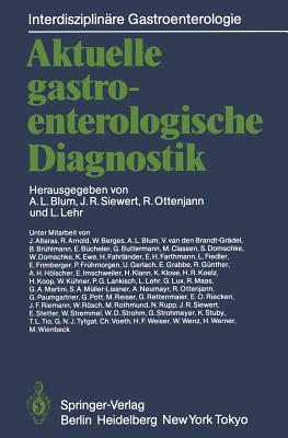 Aktuelle Gastroenterologische Diagnostik - Blum, Andre L (Editor), and Siewert, Jrg R (Editor), and Ottenjann, Rudolf (Editor)