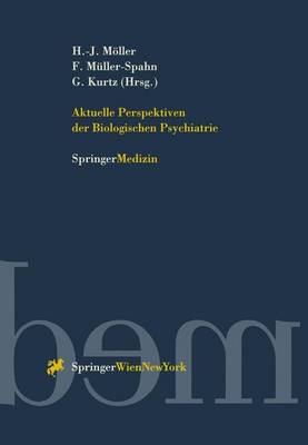 Aktuelle Perspektiven Der Biologischen Psychiatrie - Mller, Hans-J?rgen (Editor), and M?ller-Spahn, Franz (Editor), and Kurtz, Gabriele (Editor)