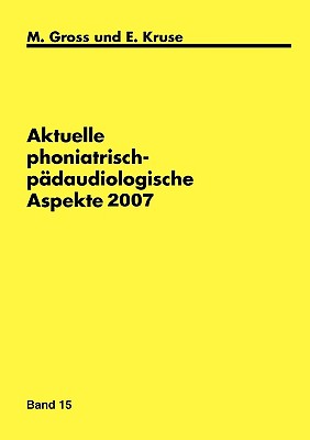 Aktuelle phoniatrisch- pdaudiologische Aspekte 2007 - Gross, M, and Kruse, E