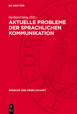 Aktuelle Probleme Der Sprachlichen Kommunikation: Soziolinguistische Studien Zur Sprachlichen Situation in Der Deutschen Demokratischen Republik - Ising, Gerhard (Editor)