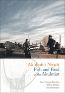 Akulmiut Neqait / Fish and Food of the Akulmiut