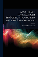 Akustik mit sorgf?ltiger Ber?1/4cksichtigung der neuern Forschungen.