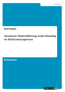 Akustische Markenfhrung. Audio Branding im Markenmanagement