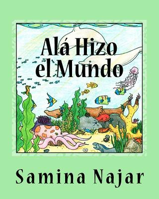 Al Hizo el Mundo - Meehan, Patricia (Illustrator), and Emerick, Yahiya (Editor), and Saballos, Diana (Translated by)