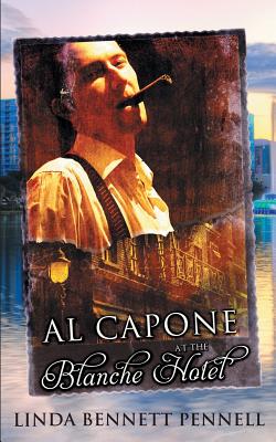 Al Capone at the Blanche Hotel - Pennell, Linda Bennett