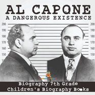 Al Capone: Dangerous Existence - Biography 7th Grade Children's Biography Books