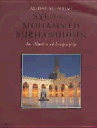 Al-Dai Al-Fatimi, Syedna Mohammed Burhanuddin: An Illustrated Biography - Abdulhussein, Mustafa