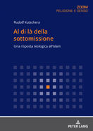 Al di l della sottomissione: Una risposta teologica all'Islam