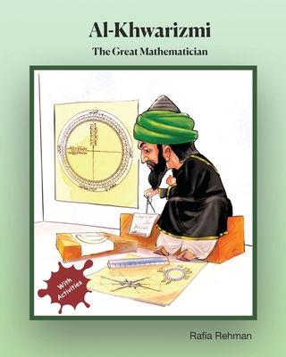 Al-Khwarizmi: The Great Mathematician - Rehman, Abdul (Contributions by), and Zia, Umair (Contributions by)