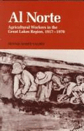 Al Norte: Agricultural Workers in the Great Lakes Region, 1917-1970