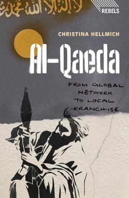 Al-Qaeda: From Global Network to Local Franchise - Hellmich, Doctor Christina