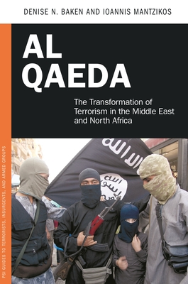 Al Qaeda: The Transformation of Terrorism in the Middle East and North Africa - Baken, Denise N, and Mantzikos, Ioannis