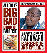 Al Roker's Big Bad Book of Barbecue: 100 Easy Recipes for Backyard Barbecue and Grilling - Roker, Al, and Thomas, Mark (Photographer)