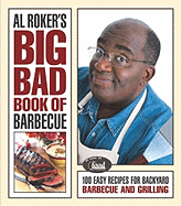 Al Roker's Big Bad Book of Barbecue: More Than 125 Recipes for Family Celebrations All Year Long - Roker, Al, and Thomas, Mark (Photographer)