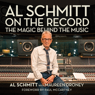Al Schmitt on the Record: The Magic Behind the Music