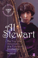 Al Stewart: The True Life Adventures of a Folk Rock Troubadour