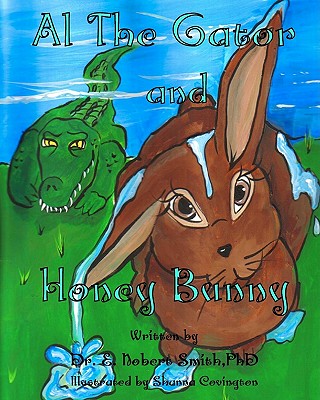 Al-the-Gator and Honey Bunny - Smith, E Norbert, PhD