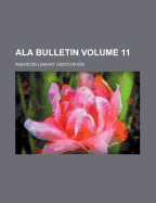 ALA Bulletin Volume 11 - Association, American Library
