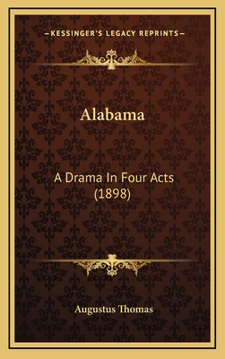 Alabama: A Drama in Four Acts (1898) - Thomas, Augustus