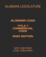 Alabama Code Title 7 Commercial Code 2020 Edition: West Hartford Legal Publishing