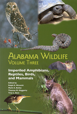 Alabama Wildlife: Imperiled Amphibians, Reptiles, Birds, and Mammals - Mirarchi, Ralph E (Editor)