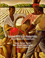 Alabama Wpa Slave Narratives: From Interviews with Former Slaves